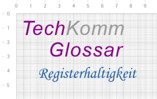 TechKommGlossar - Registerhaltigkeit